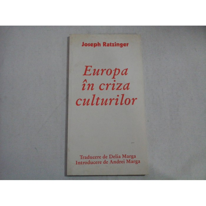     Europa  in  criza  culturilor  -  Joseph  Ratzinger